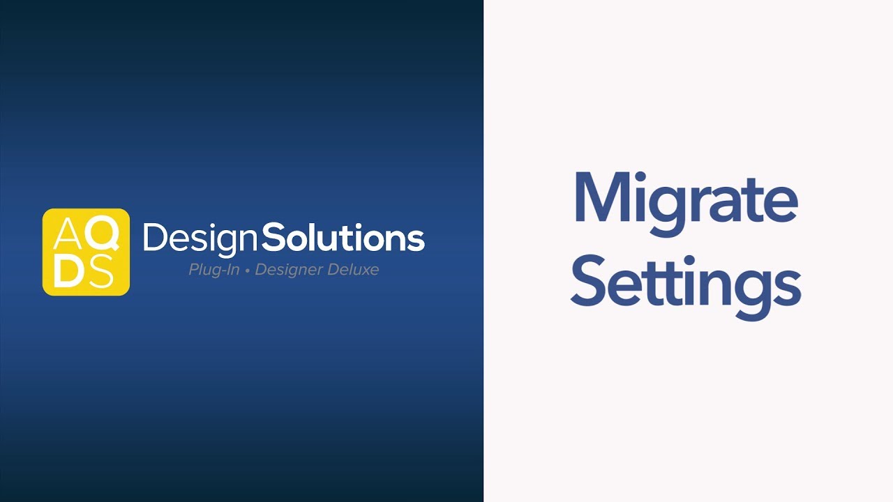 AQ Design Solutions - How to Migrate Settings